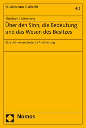 Lüttenberg | Über den Sinn, die Bedeutung und das Wesen des Besitzes | Buch | 978-3-8487-6421-1 | sack.de