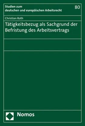 Roth | Tätigkeitsbezug als Sachgrund der Befristung des Arbeitsvertrags | Buch | 978-3-8487-6456-3 | sack.de
