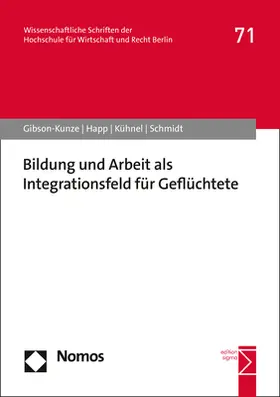 Gibson-Kunze / Happ / Kühnel |  Bildung und Arbeit als Integrationsfeld für Geflüchtete | Buch |  Sack Fachmedien