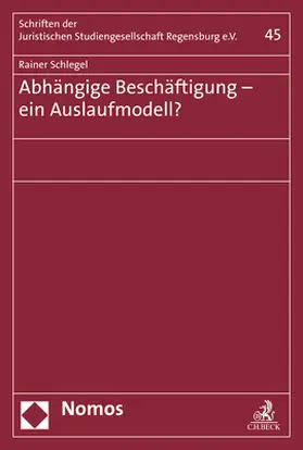 Schlegel |  Abhängige Beschäftigung - ein Auslaufmodell? | Buch |  Sack Fachmedien