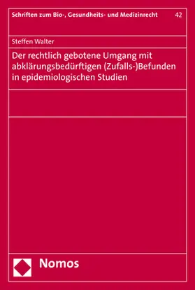 Walter |  Der rechtlich gebotene Umgang mit abklärungsbedürftigen (Zufalls-)Befunden in epidemiologischen Studien | Buch |  Sack Fachmedien