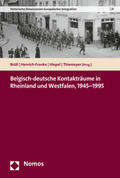 Brüll / Henrich-Franke / Hiepel |  Belgisch-deutsche Kontakträume in Rheinland und Westfalen, 1945-1995 | Buch |  Sack Fachmedien