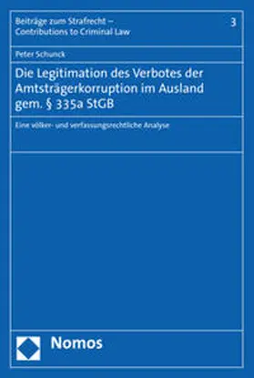 Schunck |  Die Legitimation des Verbotes der Amtsträgerkorruption im Ausland gem. § 335a StGB | Buch |  Sack Fachmedien