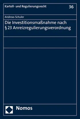 Schuler |  Die Investitionsmaßnahme nach § 23 Anreizregulierungsverordnung | Buch |  Sack Fachmedien
