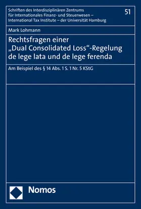 Lohmann |  Rechtsfragen einer "Dual Consolidated Loss"-Regelung de lege lata und de lege ferenda | Buch |  Sack Fachmedien