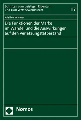 Wagner |  Die Funktionen der Marke im Wandel und die Auswirkungen auf den Verletzungstatbestand | Buch |  Sack Fachmedien