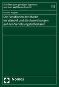 Wagner |  Die Funktionen der Marke im Wandel und die Auswirkungen auf den Verletzungstatbestand | Buch |  Sack Fachmedien