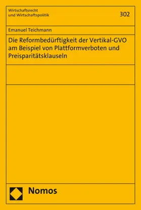 Teichmann | Die Reformbedürftigkeit der Vertikal-GVO am Beispiel von Plattformverboten und Preisparitätsklauseln | Buch | 978-3-8487-6805-9 | sack.de