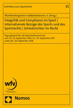 Württembergischer Fußballverband e.V. |  Integrität und Compliance im Sport | Internationale Bezüge des Sports und des Sportrechts | Schiedsrichter im Recht | Buch |  Sack Fachmedien