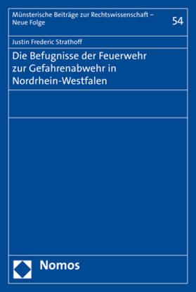 Strathoff / Doppmeier (geb. Strathoff) |  Die Befugnisse der Feuerwehr zur Gefahrenabwehr in Nordrhein-Westfalen | Buch |  Sack Fachmedien