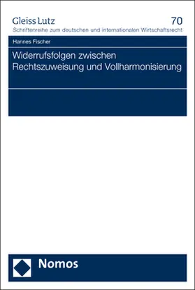 Fischer | Widerrufsfolgen zwischen Rechtszuweisung und Vollharmonisierung | Buch | 978-3-8487-6911-7 | sack.de