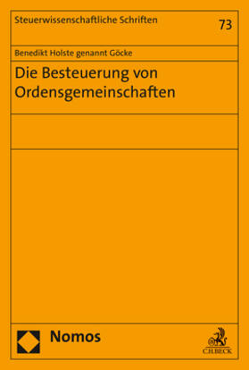 Holste genannt Göcke / Holste Göcke | Holste genannt Göcke, B: Besteuerung von Ordensgemeinschafte | Buch | 978-3-8487-6940-7 | sack.de