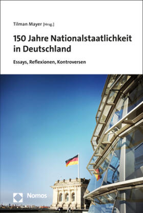 Mayer |  150 Jahre Nationalstaatlichkeit in Deutschland | Buch |  Sack Fachmedien