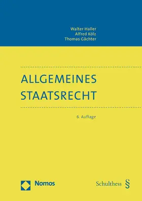 Haller / Kölz / Gächter |  Allgemeines Staatsrecht | Buch |  Sack Fachmedien