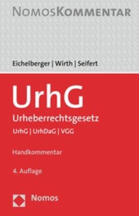 Eichelberger / Wirth / Seifert | Urheberrechtsgesetz: UrhG | Buch | 978-3-8487-7059-5 | sack.de