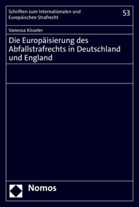 Kisseler | Kisseler, V: Europäisierung des Abfallstrafrechts in Deutsch | Buch | 978-3-8487-7098-4 | sack.de