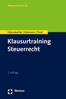 Fehrenbacher / Stahmann / Traut | Klausurtraining Steuerrecht | Buch | 978-3-8487-7145-5 | sack.de