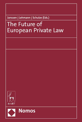 Janssen / Lehmann / Schulze | The Future of European Private Law | Buch | 978-3-8487-7292-6 | sack.de