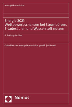 Monopolkommission | Energie 2021: Wettbewerbschancen bei Strombörsen, E-Ladesäulen und Wasserstoff nutzen | Buch | 978-3-8487-7298-8 | sack.de
