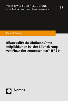 Escher | Bilanzpolitische Einflussnahmemöglichkeiten bei der Bilanzierung von Finanzinstrumenten nach IFRS 9 | Buch | 978-3-8487-7389-3 | www.sack.de