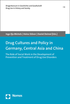 Michels / Stöver / Deimel | Drug Cultures and Policy in Germany, Central Asia and China | Buch | 978-3-8487-7401-2 | sack.de