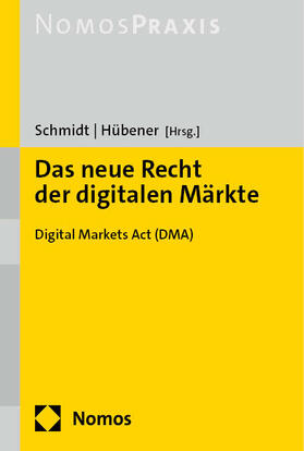 Schmidt | Hübener  | Das neue Recht der digitalen Märkte | Buch | 978-3-8487-7412-8 | sack.de