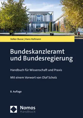 Busse / Hofmann |  Bundeskanzleramt und Bundesregierung | Buch |  Sack Fachmedien