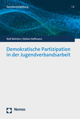 Ahlrichs / Hoffmann | Demokratische Partizipation in der Jugendverbandsarbeit | Buch | 978-3-8487-7476-0 | sack.de