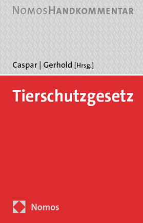 Caspar / Gerhold | Tierschutzgesetz: TierSchG | Buch | 978-3-8487-7505-7 | sack.de