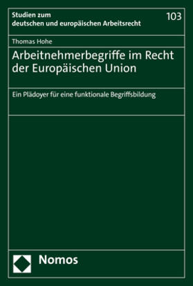 Hohe | Hohe, T: Arbeitnehmerbegriffe im Recht der Europäischen Unio | Buch | 978-3-8487-7562-0 | sack.de