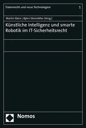 Ebers / Steinrötter | Künstliche Intelligenz und smarte Robotik im IT-Sicherheitsrecht | Buch | 978-3-8487-7621-4 | sack.de