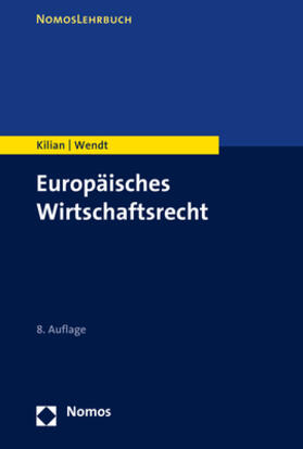 Kilian / Wendt | Kilian, W: Europäisches Wirtschaftsrecht | Buch | 978-3-8487-7655-9 | sack.de