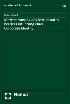 Haupt | Mitbestimmung des Betriebsrates bei der Einführung einer Corporate Identity | Buch | 978-3-8487-7682-5 | sack.de