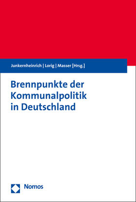 Junkernheinrich / Lorig / Masser | Brennpunkte der Kommunalpolitik in Deutschland | Buch | 978-3-8487-7700-6 | sack.de