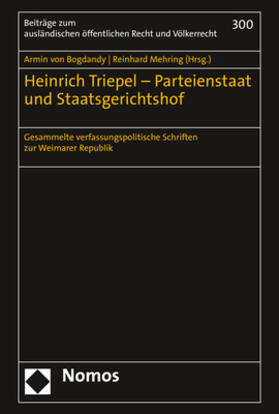 von Bogdandy / Mehring / Triepel |  Heinrich Triepel - Parteienstaat und Staatsgerichtshof | Buch |  Sack Fachmedien