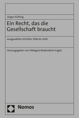 Kühling / Bodendieck-Engels | Ein Recht, das die Gesellschaft braucht | Buch | 978-3-8487-7738-9 | sack.de
