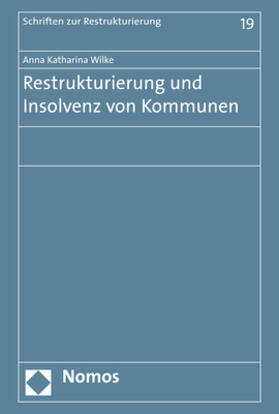 Wilke | Wilke, A: Restrukturierung und Insolvenz von Kommunen | Buch | 978-3-8487-7743-3 | sack.de