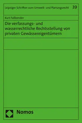 Faßbender |  Die verfassungs- und wasserrechtliche Rechtsstellung von privaten Gewässereigentümern | Buch |  Sack Fachmedien
