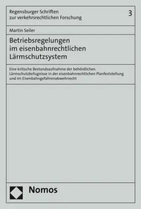 Seiler |  Betriebsregelungen im eisenbahnrechtlichen Lärmschutzsystem | Buch |  Sack Fachmedien