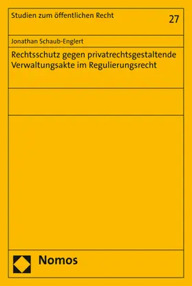 Schaub-Englert |  Rechtsschutz gegen privatrechtsgestaltende Verwaltungsakte im Regulierungsrecht | Buch |  Sack Fachmedien