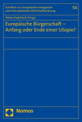 Kadelbach |  Europäische Bürgerschaft – Anfang oder Ende einer Utopie? | Buch |  Sack Fachmedien