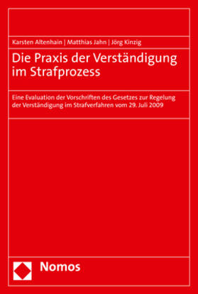 Altenhain / Jahn / Kinzig | Die Praxis der Verständigung im Strafprozess | Buch | 978-3-8487-7805-8 | sack.de