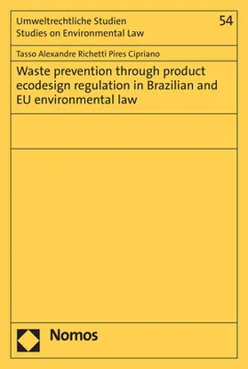 Cipriano |  Waste prevention through product ecodesign regulation in Brazilian and EU environmental law | Buch |  Sack Fachmedien