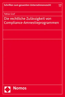 Graf | Die rechtliche Zulässigkeit von Compliance-Amnestieprogrammen | Buch | 978-3-8487-7842-3 | sack.de