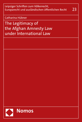 Hübner |  The Legitimacy of the Afghan Amnesty Law under International Law | Buch |  Sack Fachmedien