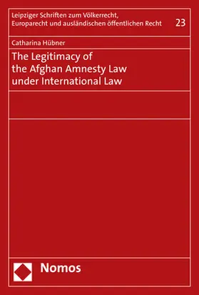 Hübner |  The Legitimacy of the Afghan Amnesty Law under International Law | Buch |  Sack Fachmedien