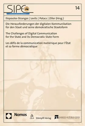 Iliopoulos-Strangas / Levits / Potacs |  Die Herausforderungen der digitalen Kommunikation für den Staat und seine demokratische Staatsform | The Challenges of Digital Communication for the State and its Democratic State Form | | Buch |  Sack Fachmedien