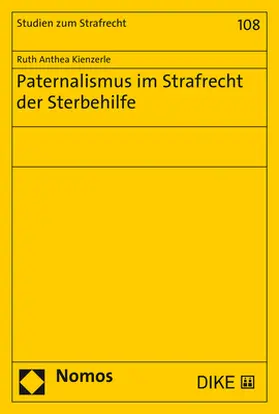 Kienzerle |  Paternalismus im Strafrecht der Sterbehilfe | Buch |  Sack Fachmedien