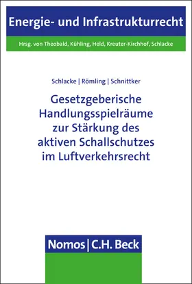 Schlacke / Römling / Schnittker | Gesetzgeberische Handlungsspielräume zur Stärkung des aktiven Schallschutzes im Luftverkehrsrecht | Buch | 978-3-8487-8033-4 | sack.de