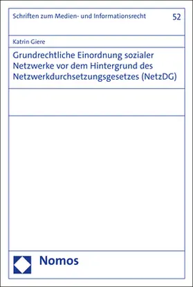 Giere | Grundrechtliche Einordnung sozialer Netzwerke vor dem Hintergrund des Netzwerkdurchsetzungsgesetzes (NetzDG) | Buch | 978-3-8487-8048-8 | sack.de